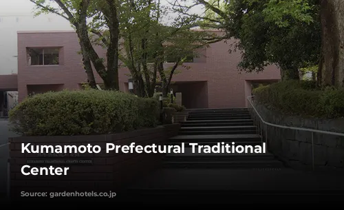 Kumamoto Prefectural Traditional Crafts Center