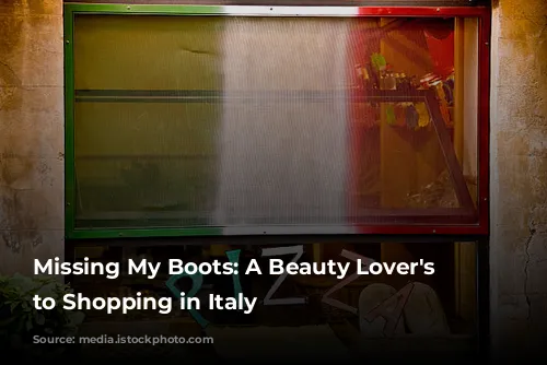 Missing My Boots: A Beauty Lover's Guide to Shopping in Italy