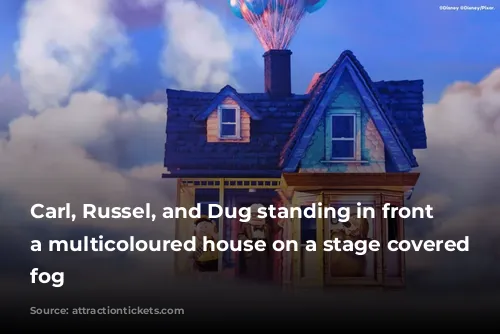 Carl, Russel, and Dug standing in front of a multicoloured house on a stage covered with fog