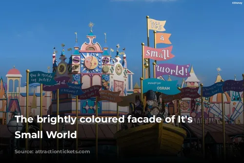 The brightly coloured facade of It's A Small World 