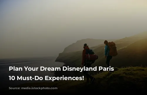 Plan Your Dream Disneyland Paris Vacation: 10 Must-Do Experiences!