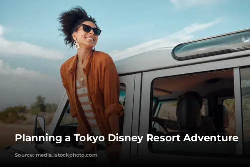 Planning a Tokyo Disney Resort Adventure