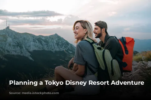 Planning a Tokyo Disney Resort Adventure