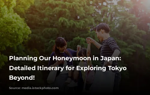 Planning Our Honeymoon in Japan: A Detailed Itinerary for Exploring Tokyo and Beyond!