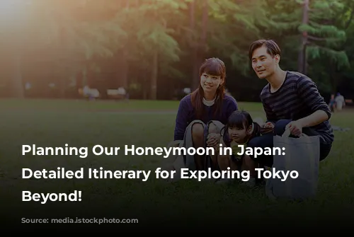 Planning Our Honeymoon in Japan: A Detailed Itinerary for Exploring Tokyo and Beyond!