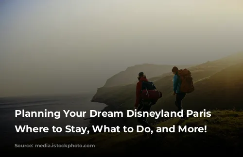 Planning Your Dream Disneyland Paris Trip: Where to Stay, What to Do, and More!