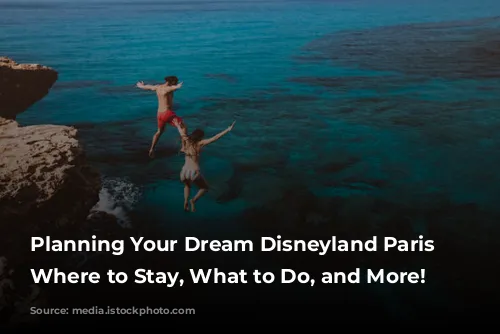 Planning Your Dream Disneyland Paris Trip: Where to Stay, What to Do, and More!