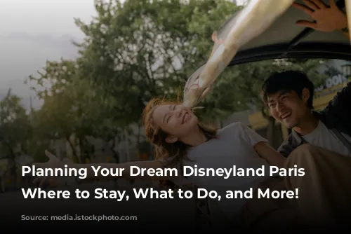 Planning Your Dream Disneyland Paris Trip: Where to Stay, What to Do, and More!