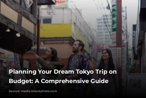 Planning Your Dream Tokyo Trip on a Budget: A Comprehensive Guide