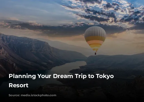 Planning Your Dream Trip to Tokyo Disney Resort