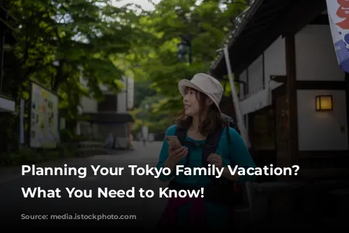 Planning Your Tokyo Family Vacation? Here's What You Need to Know!