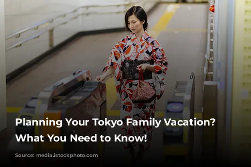 Planning Your Tokyo Family Vacation? Here's What You Need to Know!