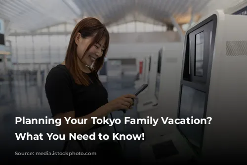 Planning Your Tokyo Family Vacation? Here's What You Need to Know!