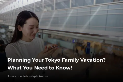 Planning Your Tokyo Family Vacation? Here's What You Need to Know!