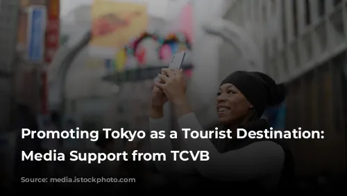  Promoting Tokyo as a Tourist Destination: Get Media Support from TCVB