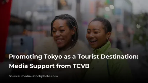  Promoting Tokyo as a Tourist Destination: Get Media Support from TCVB