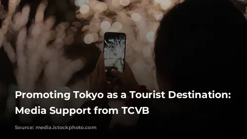  Promoting Tokyo as a Tourist Destination: Get Media Support from TCVB