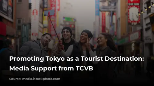  Promoting Tokyo as a Tourist Destination: Get Media Support from TCVB