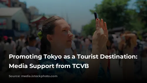  Promoting Tokyo as a Tourist Destination: Get Media Support from TCVB