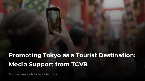  Promoting Tokyo as a Tourist Destination: Get Media Support from TCVB