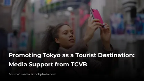  Promoting Tokyo as a Tourist Destination: Get Media Support from TCVB