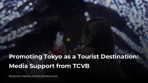  Promoting Tokyo as a Tourist Destination: Get Media Support from TCVB