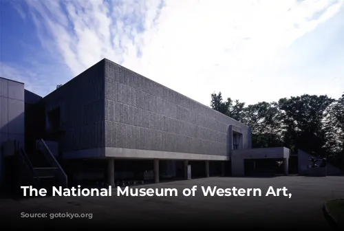 The National Museum of Western Art, Tokyo