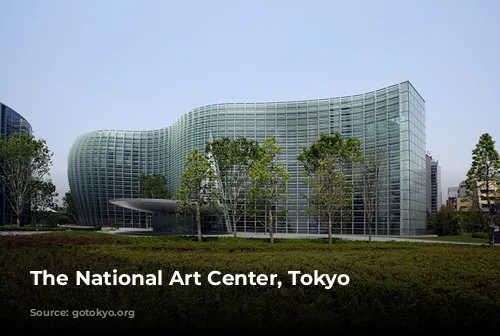 The National Art Center, Tokyo