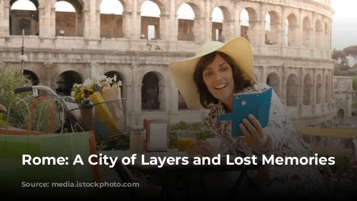 Rome: A City of Layers and Lost Memories