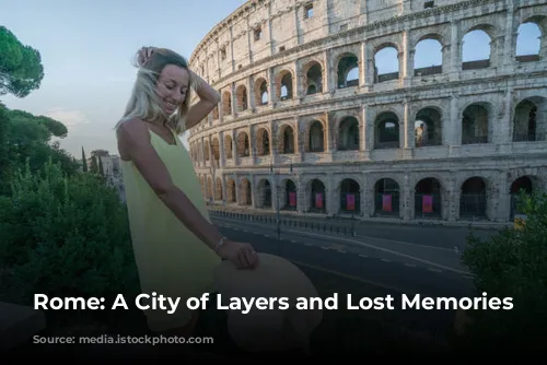 Rome: A City of Layers and Lost Memories