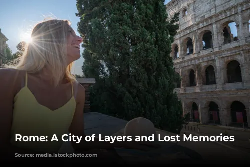 Rome: A City of Layers and Lost Memories