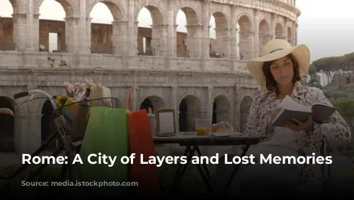 Rome: A City of Layers and Lost Memories