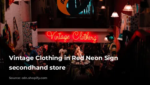 Vintage Clothing in Red Neon Sign inside secondhand store