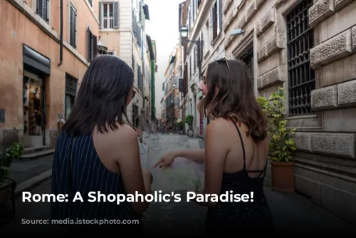 Rome: A Shopaholic's Paradise!