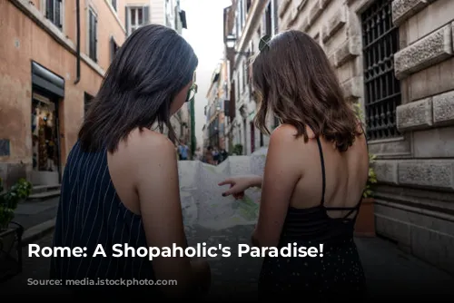 Rome: A Shopaholic's Paradise!