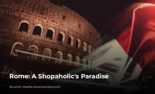 Rome: A Shopaholic's Paradise