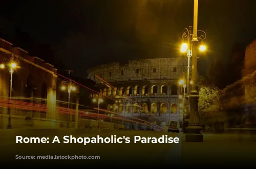 Rome: A Shopaholic's Paradise