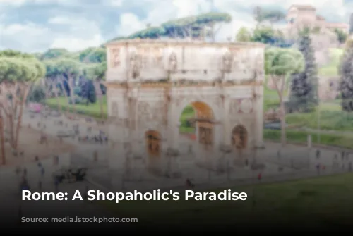 Rome: A Shopaholic's Paradise