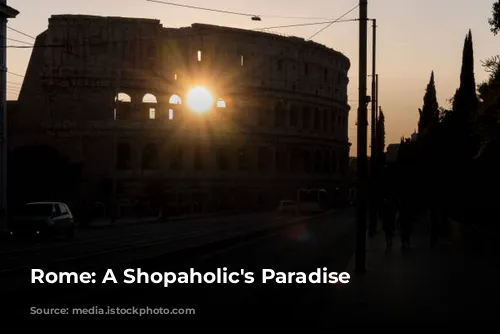 Rome: A Shopaholic's Paradise