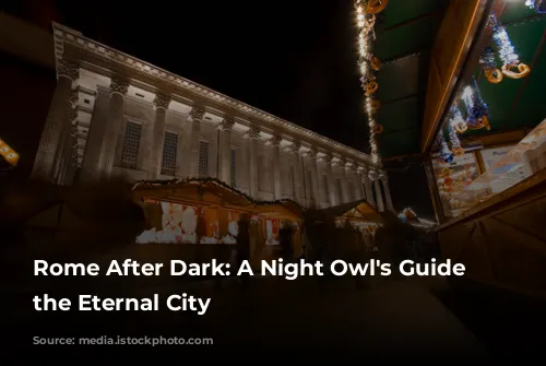 Rome After Dark: A Night Owl's Guide to the Eternal City