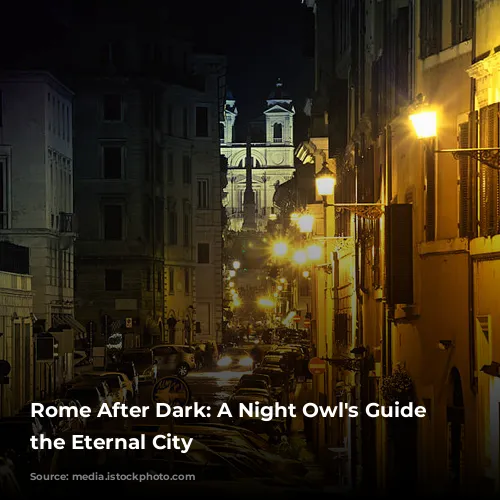 Rome After Dark: A Night Owl's Guide to the Eternal City