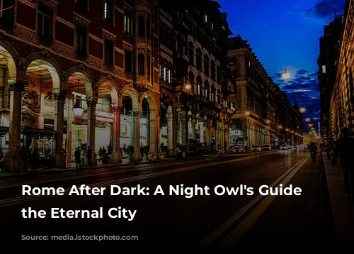 Rome After Dark: A Night Owl's Guide to the Eternal City