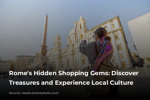 Rome's Hidden Shopping Gems: Discover Unique Treasures and Experience Local Culture