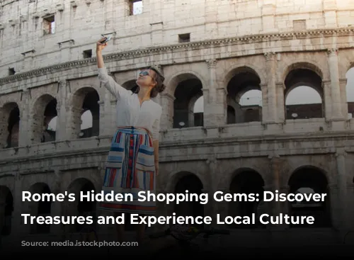 Rome's Hidden Shopping Gems: Discover Unique Treasures and Experience Local Culture