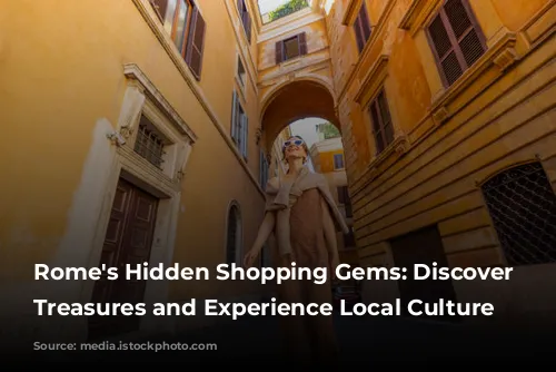 Rome's Hidden Shopping Gems: Discover Unique Treasures and Experience Local Culture