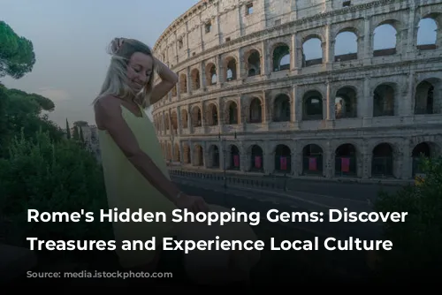 Rome's Hidden Shopping Gems: Discover Unique Treasures and Experience Local Culture