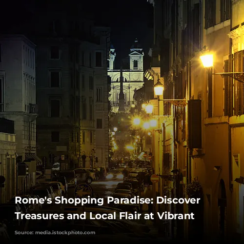 Rome's Shopping Paradise: Discover Unique Treasures and Local Flair at Vibrant Markets