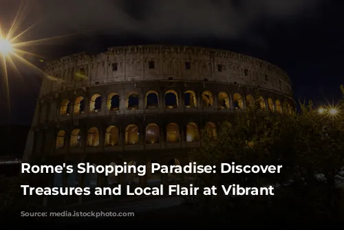 Rome's Shopping Paradise: Discover Unique Treasures and Local Flair at Vibrant Markets