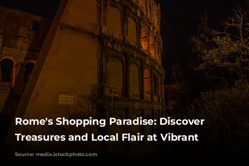 Rome's Shopping Paradise: Discover Unique Treasures and Local Flair at Vibrant Markets