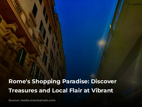 Rome's Shopping Paradise: Discover Unique Treasures and Local Flair at Vibrant Markets